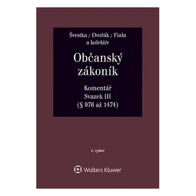 Občanský zákoník Svazek III - Komentář - Jiří Švestka, Jan Dvořák, Josef Fiala