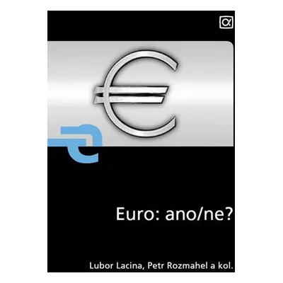 Euro : ano/ne? - Lubor Lacina