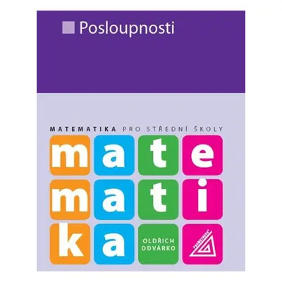 Matematika pro SŠ – Posloupnosti - O. Odvárko