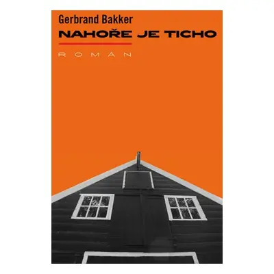 Nahoře je ticho - Bakker Gerbrand