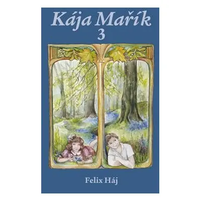 Kája Mařík 3 - Felix Háj