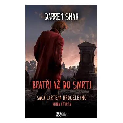 Sága Lartena Hroozleyho 4 - Bratři až do smrti - Darren Shan