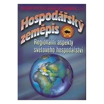 Hospodářský zeměpis - Regionální aspekty světového hospodářství - Baar Vladimír