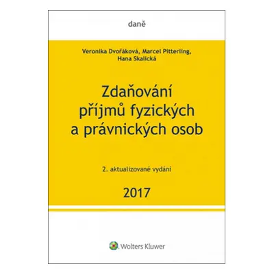 Zdaňování příjmů fyzických a právnických osob 2017 - Veronika Dvořáková; Marcel Pitterling; Hana