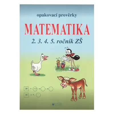 Opakovací prověrky z matematiky pro 2., 3., 4. a 5. ročník ZŠ - Müllerová J., Kubová L.