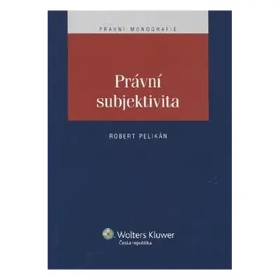 Právní subjektivita - Pelikán Robert