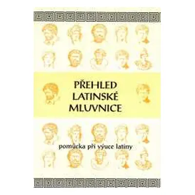 Přehled latinské mluvnice - Bilíková