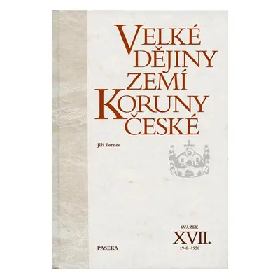 Velké dějiny zemí Koruny české XVII. (1948–1956) - Jiří Pernes