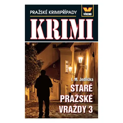 Staré pražské vraždy 3 - Pražské krimipřípady - Jedlička I. M.