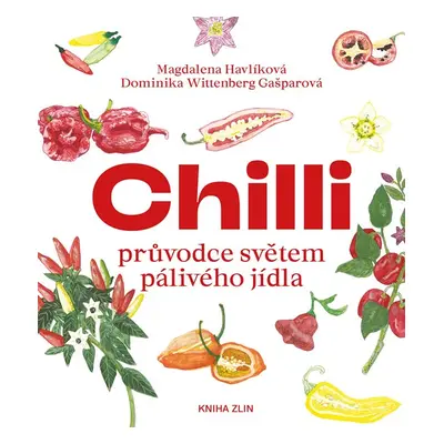 Chilli - průvodce světem pálivého jídla - Dominika Wittenberg Gašparová, Magdalena Havlíková