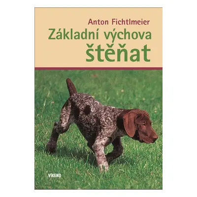 Základní výchova štěňat - Fichtlmeier Anton