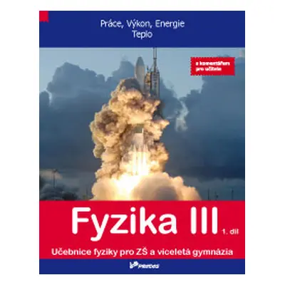 Fyzika III – 1. díl - učebnice s komentářem pro učitele - RNDr. Renata Holubová, CSc.; Mgr. Luká