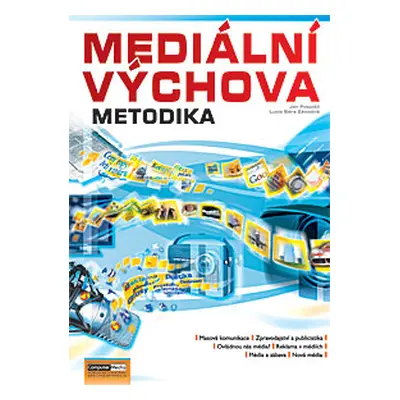 Mediální výchova - metodika - Pospíšil J., Závodná S. L.