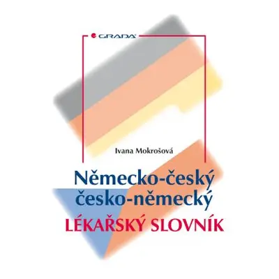 Německo-český/česko-německý lékařský slovník - Mokrošová Ivana