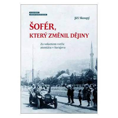 Šofér, který změnil dějiny - Jiří Skoupý