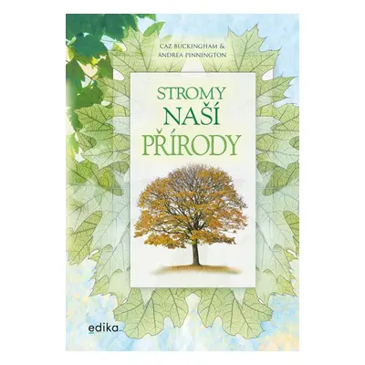 Stromy naší přírody - Andrea Pinnington, Caz Buckingham