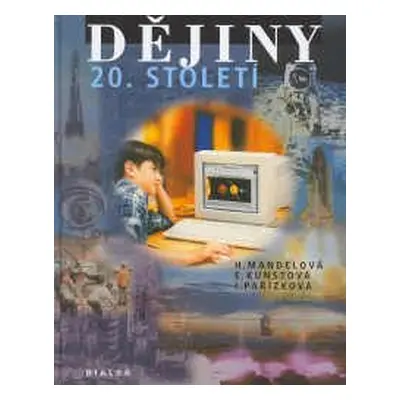 Dějiny 20.století 9.ročník základní školy - H. Mandelová, E. Kunstová, I. Pařizková, ilustrace D