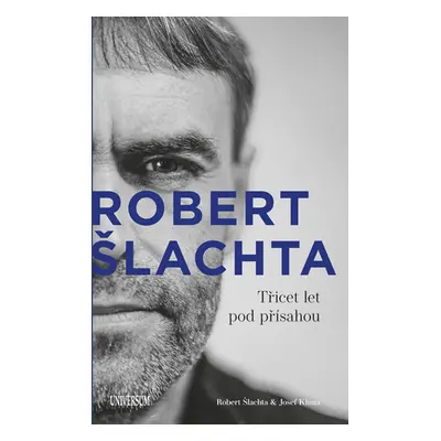 Šlachta - Třicet let pod přísahou - Klíma Josef, Šlachta Robert