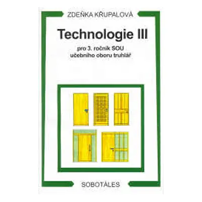 Technologie III pro 3.r. SOU učebního oboru truhlář - Křupalová Zdeňka