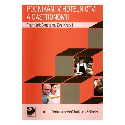 Podnikání v hotelnictví a gastronomii pro střední a vyšší hotelové školy - Eva Krátká