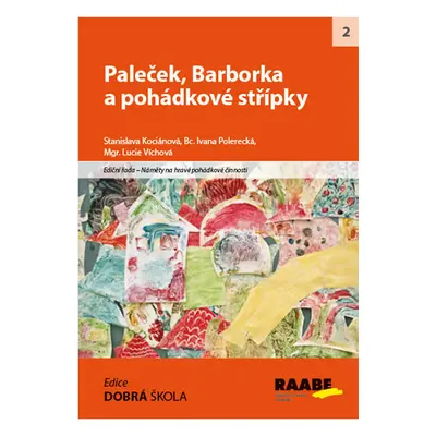 Paleček, Barborka a pohádkové střípky - Kociánová S., Bc. Polereceká I., Mgr. Víchová L.