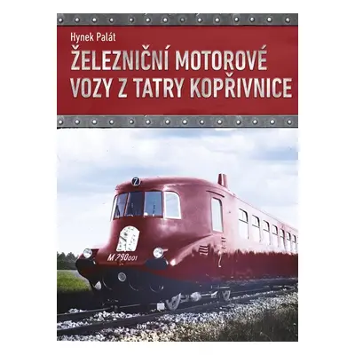 Železniční motorové vozy z Tatry Kopřivnice - Hynek Palát