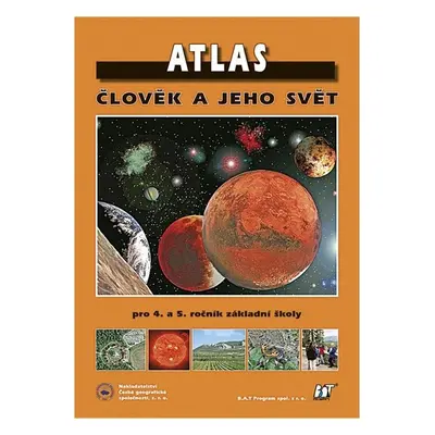 Atlas Člověk a jeho svět pro 4. a 5. ročník ZŠ - Červinka P.