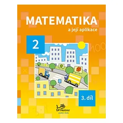 Matematika a její aplikace 2 - 3.díl - prof. RNDr. Josef Molnár, CSc.; PaedDr. Hana Mikulenková