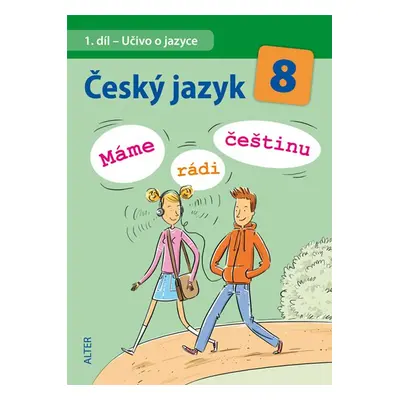 Český jazyk 8.r. 1.díl - Učivo o jazyce ( Máme rádi češtinu ) - Hrdličková Hana doc.PhDr.,CSc.