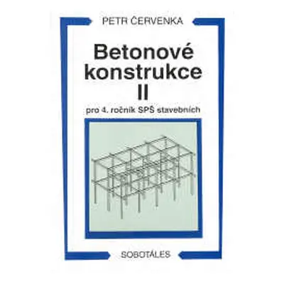 Betonové konstrukce II. pro 4.r.SPŠ stavebních - Červenka Petr