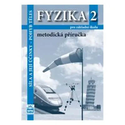 Fyzika 2 pro ZŠ - Síla a její účinky, pohyb těles - metodická příručka - Jáchim F., Tesař J.