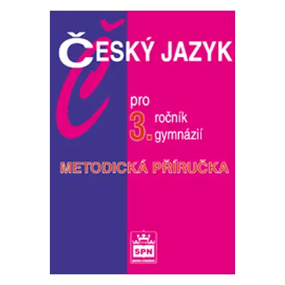 Český jazyk pro 3.r. gymnázií -metodická příručka - Kostečka Jiří