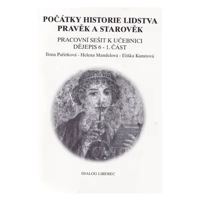 Dějiny pravěku a starověku 6.r. - pracovní sešit 1.část - Pařízková, Mandelová