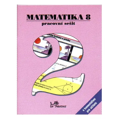 Matematika 8 - pracovní sešit 2.díl s komentářem pro učitele - prof. RNDr. Josef Molnár, CSc., R