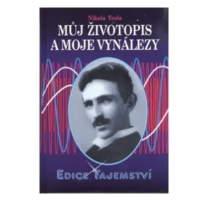 Můj životopis a moje vynálezy - Nikola Tesla