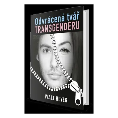 Odvrácená tvář transgenderu - Heyer Walt