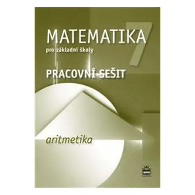 Matematika 7.r. ZŠ, aritmetika - pracovní sešit - J. Boušková