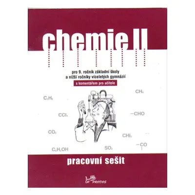 Chemie II pro 9.r. ZŠ a nižší ročníky víceletých gymnázií - pracovní sešit s komentářem pro učit