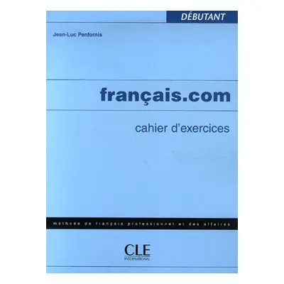 Francis.com débutant - cahier dexercices + klíč - Penfornis Jean-Luc