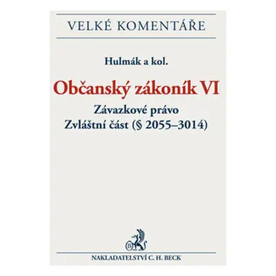 Občanský zákoník VI. Závazkové právo. Zvláštní část (§ 2055-3014). Komentář - Hulmák a kol.