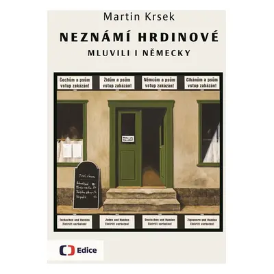 Neznámí hrdinové mluvili i německy - Martin Krsek