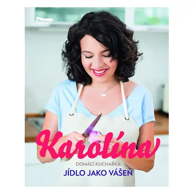 Karolína - Domácí kuchařka - Jídlo jako vášeň - Karolína Kamberská