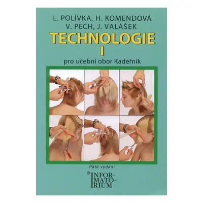 Technologie I pro 1. ročník UO Kadeřník - Polívka L., Komendová H., Pech V.