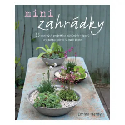 Minizahrádky - Emma Hardy