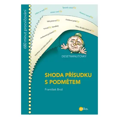 DESETIMINUTOVKY. Shoda přísudku s podmětem - František Brož