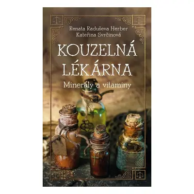 Kouzelná lékárna - Vitaminy a minerály - Raduševa Herber Renata, Svrčinová Kateřina