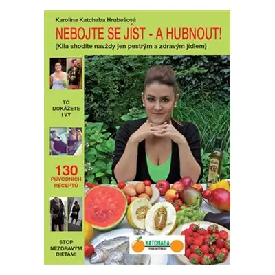 Nebojte se jíst - a hubnout! - Hrubešová Karolina Katchaba