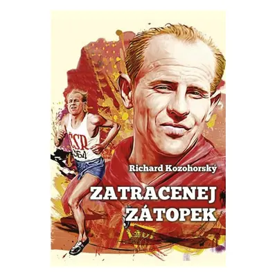 Zatracenej Zátopek - Richard Kozohorský