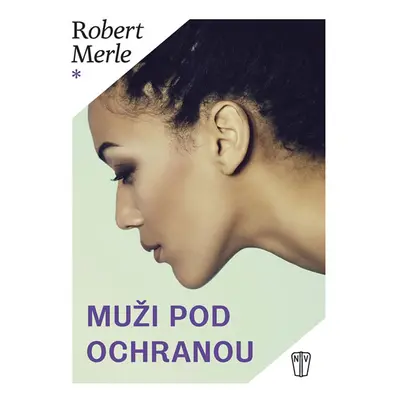 Muži pod ochranou - Merle Robert