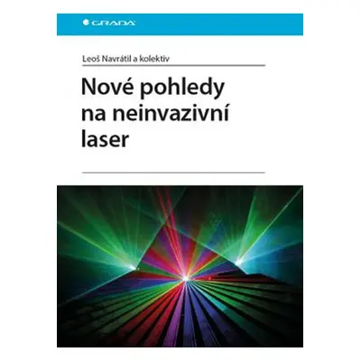 Nové pohledy na neinvazivní laser - Navrátil Leoš, Dylevský Ivan